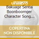Bakuage Sentai Boonboomger Character Song Album / Various cd