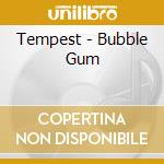 Tempest - Bubble Gum cd