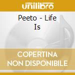 Peeto - Life Is cd