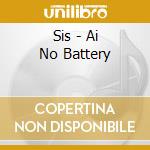 Sis - Ai No Battery cd