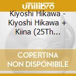 Kiyoshi Hikawa - Kiyoshi Hikawa + Kiina (25Th Anniversary Concert Tour). Kiizna cd