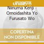 Niinuma Kenji - Omoidashita Yo Furusato Wo cd