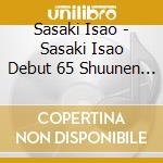 Sasaki Isao - Sasaki Isao Debut 65 Shuunen Kinen Best Album cd