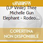 (LP Vinile) Thee Michelle Gun Elephant - Rodeo Tandem Beat Specter vinile