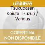 Tsukubasan Koiuta Tsuzuri / Various cd