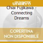 Chiai Fujikawa - Connecting Dreams cd
