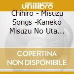 Chihiro - Misuzu Songs -Kaneko Misuzu No Uta Ga Kikoeru cd
