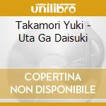Takamori Yuki - Uta Ga Daisuki cd