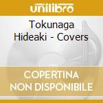 Tokunaga Hideaki - Covers cd
