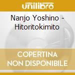 Nanjo Yoshino - Hitoritokimito cd musicale