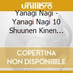 Yanagi Nagi - Yanagi Nagi 10 Shuunen Kinen Selection Album -Roundabout- (2 Cd) cd