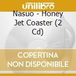 Nasuo - Honey Jet Coaster (2 Cd) cd