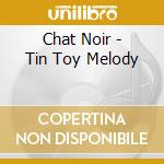 Chat Noir - Tin Toy Melody cd