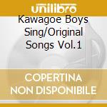 Kawagoe Boys Sing/Original Songs Vol.1 cd