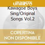 Kawagoe Boys Sing/Original Songs Vol.2 cd
