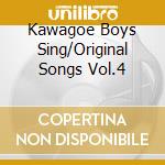 Kawagoe Boys Sing/Original Songs Vol.4 cd