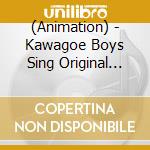 (Animation) - Kawagoe Boys Sing Original Soundtrack cd