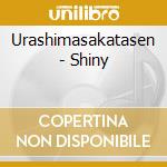 Urashimasakatasen - Shiny cd musicale