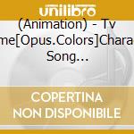 (Animation) - Tv Anime[Opus.Colors]Character Song Album[Side Artist] cd musicale