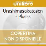 Urashimasakatasen - Plusss cd