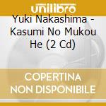 Yuki Nakashima - Kasumi No Mukou He (2 Cd) cd