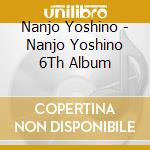 Nanjo Yoshino - Nanjo Yoshino 6Th Album cd