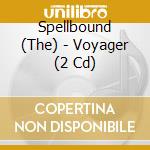 Spellbound (The) - Voyager (2 Cd) cd