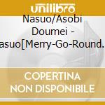 Nasuo/Asobi Doumei - Nasuo[Merry-Go-Round Time]/Asobi Doumei[Ousama Dareda] cd