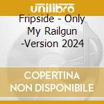 Fripside - Only My Railgun -Version 2024 cd