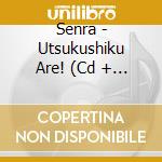 Senra - Utsukushiku Are! (Cd + Dvd) cd