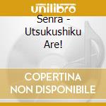 Senra - Utsukushiku Are! cd