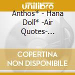 Anthos* - Hana Doll* -Air Quotes- Anthos* Stage Event 2024 cd