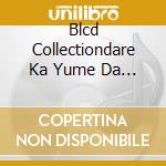 Blcd Collectiondare Ka Yume Da To Itte Kure Pasha Colle Set / Various cd