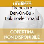 Ikebukuro Den-On-Bu - Bukuroelectro2nd cd