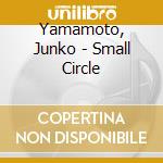 Yamamoto, Junko - Small Circle cd