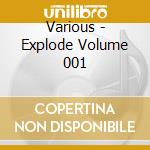 Various - Explode Volume 001 cd