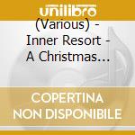 (Various) - Inner Resort - A Christmas Chillout cd