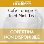 Cafe Lounge - Iced Mint Tea