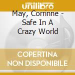 May, Corrinne - Safe In A Crazy World cd