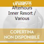 Afterhours Inner Resort / Various cd