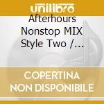 Afterhours Nonstop MIX Style Two / Various cd