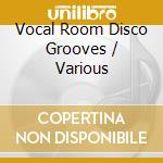 Vocal Room Disco Grooves / Various cd