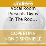 Vocal Room Presents Divas In The Roo / Various cd