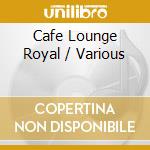 Cafe Lounge Royal / Various cd