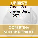 Zard - Zard Forever Best: 25Th Anniversary cd musicale di Zard