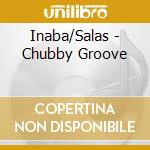 Inaba/Salas - Chubby Groove cd