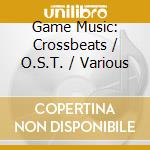 Game Music: Crossbeats / O.S.T. / Various cd