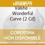 Valshe - Wonderful Curve (2 Cd) cd musicale di Valshe