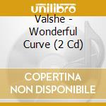 Valshe - Wonderful Curve (2 Cd) cd