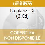 Breakerz - X (3 Cd) cd musicale di Breakerz